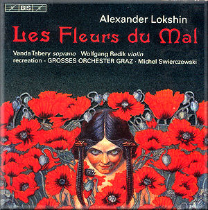 LOKSHIN Les Fleurs du Mal BISCD1556 [RB]: Classical Music Reviews ...